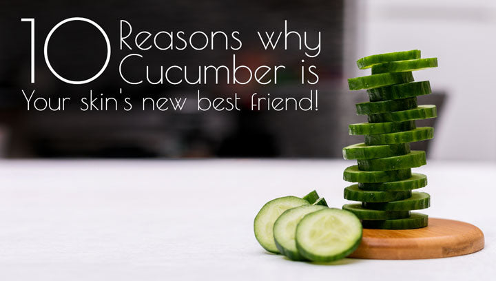 10 Reasons Why Cucumber Is Your Skin's New Best Friend...