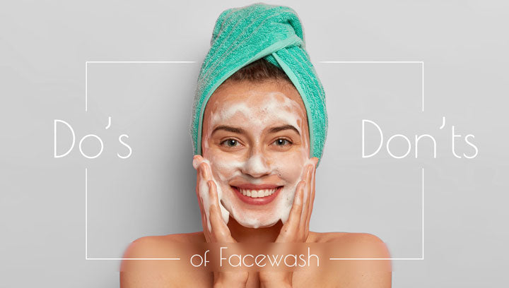 Dos and Don'ts of Face Wash