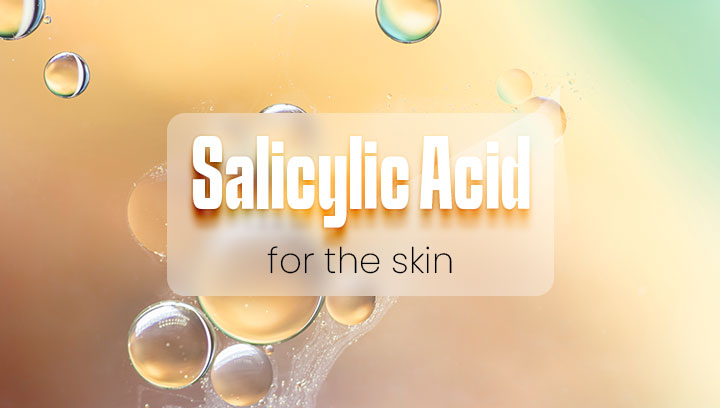 How Does Salicylic Acid Benefit the Skin?