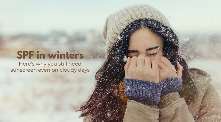 SPF in Winters & Why You Need Sunscreen On Cloudy Days