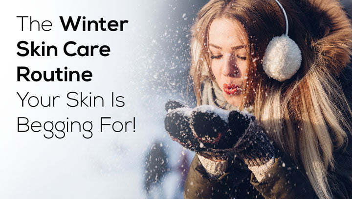 The Winter Skin Care Routine Is What Your Skin Is Begging For...