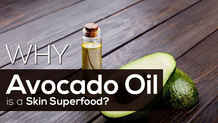 Why Avocado Oil Is A Skin Superfood?