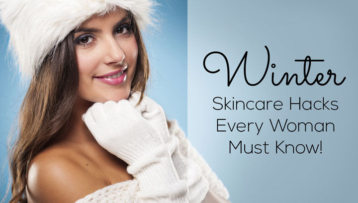 Winter Skincare Hacks Every Woman Must Know!